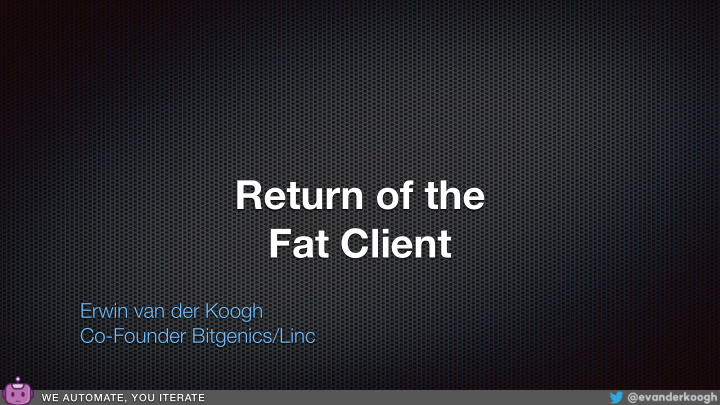 return of the fat client