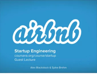 Startup Engineering  Guest Lecture  Alex Blackstock &amp; Spike Brehm  Overview  The Story  The