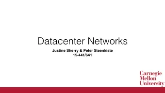 Datacenter Networks  Justine Sherry &amp; Peter Steenkiste  15-441/641  Administrivia  P3 CP1