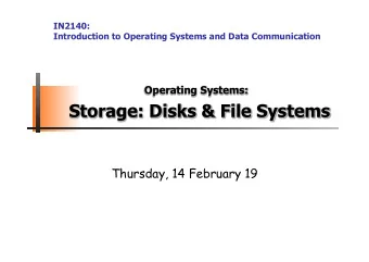 Storage: Disks &amp; File Systems Thursday, 14 February 19  Overview  (Mechanical) Disks  Disk