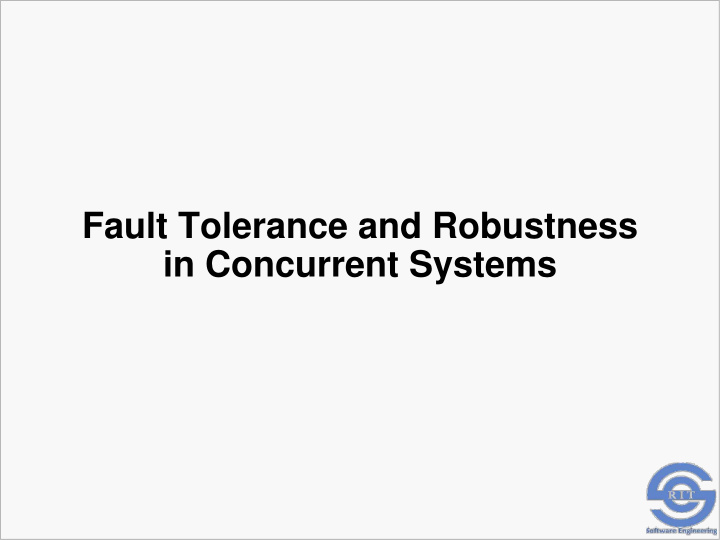 fault tolerance and robustness in concurrent systems