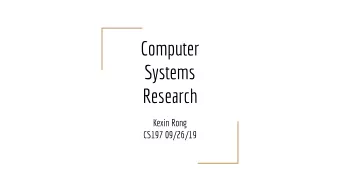 Computer  Systems  Research  Kexin Rong  CS197 09/26/19  Agenda  - Area overview  - Introductions