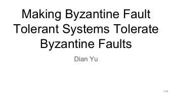 Making Byzantine Fault  Tolerant Systems Tolerate  Byzantine Faults  Dian Yu  1/16  Comparison with