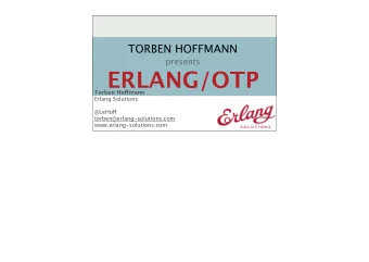 ERLANG/OTP Torben Ho fg mann  Erlang Solutions @LeHo fg  torben@erlang-solutions.com