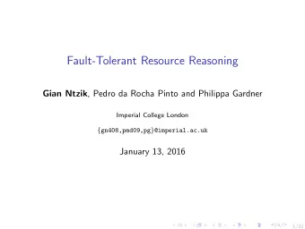 Fault-Tolerant Resource Reasoning Gian Ntzik , Pedro da Rocha Pinto and Philippa Gardner  Imperial