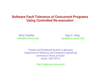 Software Fault Tolerance of Concurrent Programs  Using Controlled Re-execution Ashis Tarafdar Vijay