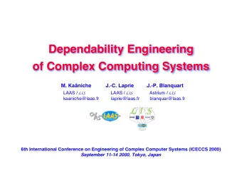 Dependability Engineering  of Complex Computing Systems  M. Kaniche          J.-C. Laprie
