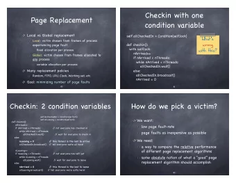 Checkin with one  Page Replacement  condition variable Local vs Global replacement