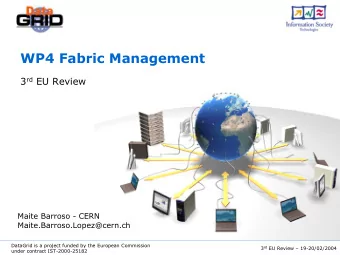 WP4 Fabric Management 3 rd EU Review  Maite Barroso - CERN  Maite.Barroso.Lopez@cern.ch  DataGrid