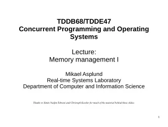 TDDB68/TDDE47  Concurrent Programming and Operating  Systems  Lecture:  Memory management I  Mikael