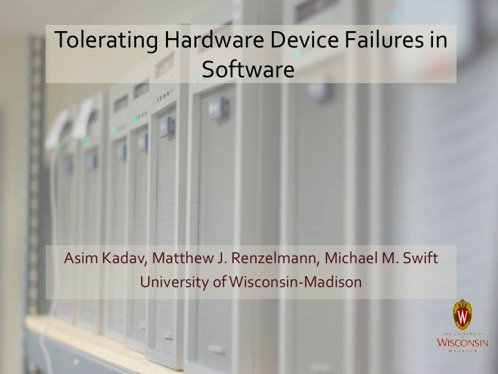 tolerating hardware device failures in software