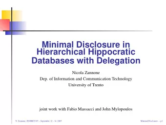 Minimal Disclosure in  Hierarchical Hippocratic  Databases with Delegation  Nicola Zannone  Dep. of