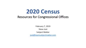 2020  Census    Resource  ces    for    Congressional    Office  ces  February