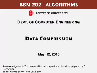 D ATA C OMPRESSION   May. 12, 2016 Acknowledgement: The course slides are adapted from the
