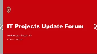 IT Projects Update Forum  Wednesday, August 19 1:00  2:00 pm  Agenda  1) Welcome and Structure
