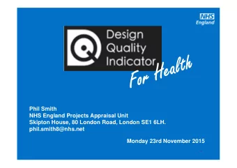 Phil Smith  NHS England Projects Appraisal Unit  Skipton House, 80 London Road, London SE1 6LH.