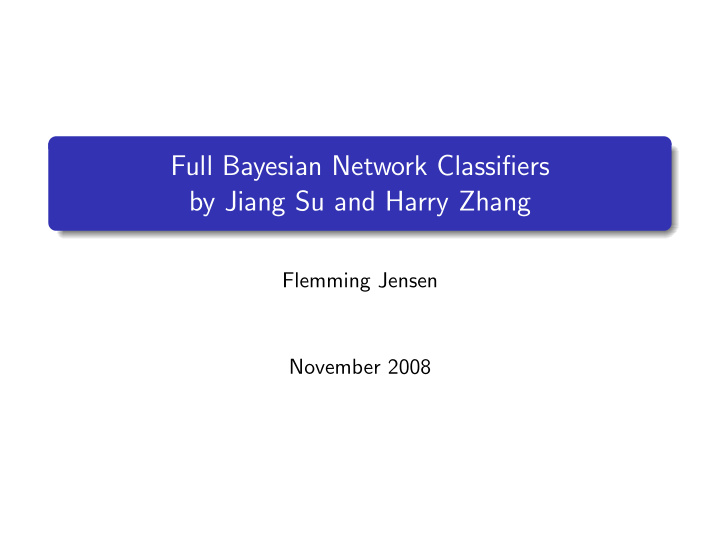 full bayesian network classifiers by jiang su and harry