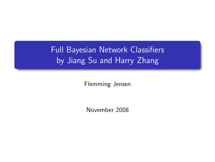 full bayesian network classifiers by jiang su and harry