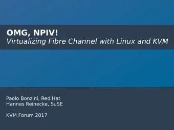OMG, NPIV!  Virtualizing Fibre Channel with Linux and KVM  Paolo Bonzini, Red Hat  Hannes Reinecke,