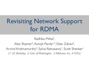 Revisiting Network Support  for RDMA Radhika Mittal 1 , Alex Shpiner 3 , Aurojit Panda 1,4 , Eitan