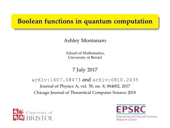 Boolean functions in quantum computation  Ashley Montanaro  School of Mathematics,  University of