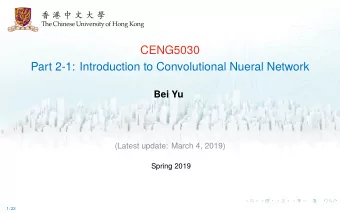CENG5030  Part 2-1: Introduction to Convolutional Nueral Network  Bei Yu  (Latest update: March 4,