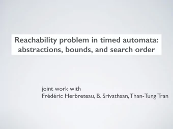 Reachability problem in timed automata:  abstractions, bounds, and search order  joint work with