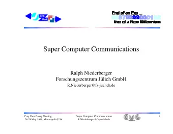 Super Computer Communications  Ralph Niederberger  Forschungszentrum Jlich GmbH