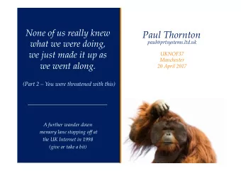 Paul Thornton  what we were doing,  paul@prtsystems.ltd.uk  we just made it up as  UKNOF37