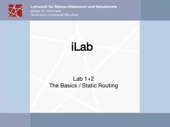 iL  iLab  ab  Lab 1+2  The Basics / Static Routing  Consultation hours  We will introduce