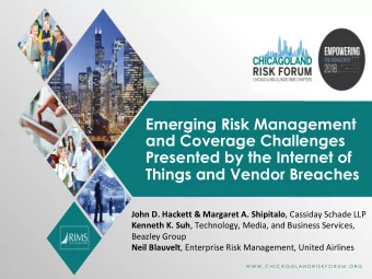Emerging Risk Management  and Coverage Challenges  Presented by the Internet of  Things and Vendor
