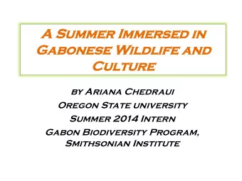 A  A Summ  Summer I  r Imme  mmersed i  in  n  Gabon  onese Wildl  ldlife a  and  d  Cu  Cultu