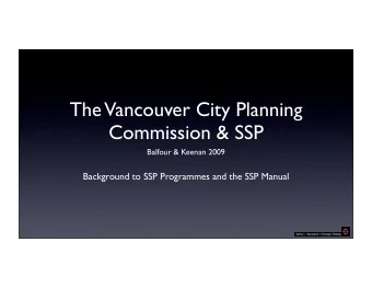 The  Vancouver City Planning  Commission &amp; SSP  Balfour &amp; Keenan 2009  Background to SSP
