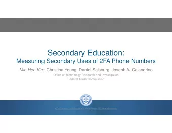 Secondary Education:  Measuring Secondary Uses of 2FA Phone Numbers Min Hee Kim , Christina Yeung,