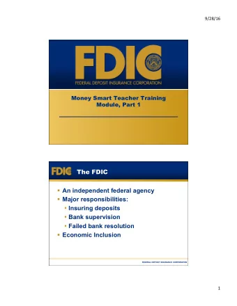The FDIC ! ! An independent federal agency ! ! Major responsibilities: &quot; ! Insuring deposits