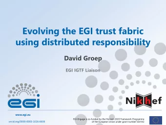 using distributed responsibility  David Groep  EGI IGTF Liaison  www.egi.eu  EGI-Engage is