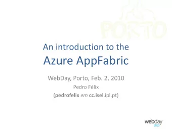 Azure AppFabric  WebDay, Porto, Feb. 2, 2010  Pedro Flix ( pedrofelix em cc.isel .ipl.pt)  Azure