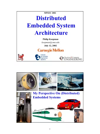Distributed  Embedded System  Architecture  Philip Koopman  koopman@cmu.edu  July 12, 2002