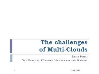 of Multi-Clouds  Dana Petcu  West University of Timisoara &amp; Institute e-Austria Timisoara  1