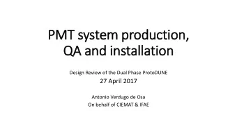 QA and installation  Design Review of the Dual Phase ProtoDUNE  27 April 2017  Antonio Verdugo de