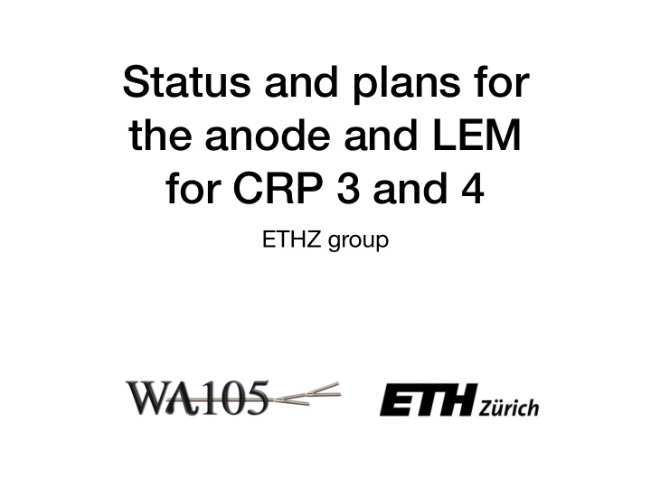status and plans for the anode and lem for crp 3 and 4