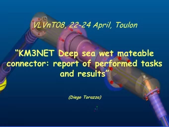 KM3NET Deep sea wet mateable  connector: report of performed tasks  and results  (Diego