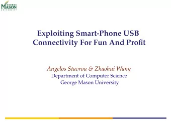 Exploiting Smart-Phone USB  Connectivity For Fun And Profit   Angelos Stavrou &amp; Zhaohui Wang