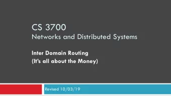 CS 3700   Networks and Distributed Systems Inter Domain Routing  (Its all about the Money)