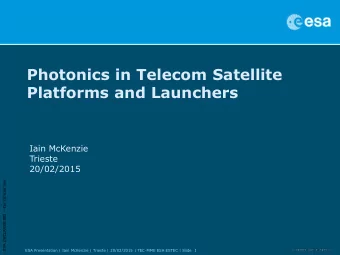 Photonics in Telecom Satellite  Platforms and Launchers  Iain McKenzie  Trieste  20/02/2015 ESA