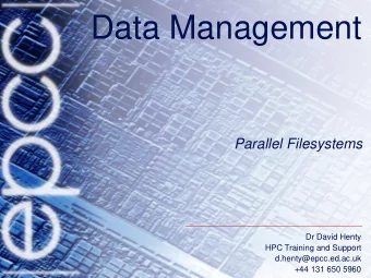 Data Management  Parallel Filesystems  Dr David Henty  HPC Training and Support