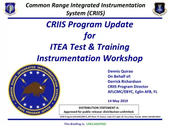 CRIIS Program Update  for  ITEA Test &amp; Training  Instrumentation Workshop  Dennis Quirao  On