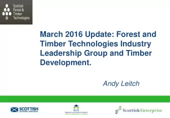 March 2016 Update: Forest and  Timber Technologies Industry  Leadership Group and Timber