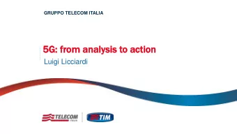 5G: fro  rom  m an  anal  alysis  ysis to ac  action  ion  Luigi Licciardi  The road to 5G  2  5G