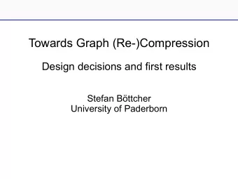 Why re-compression of a compressed graph? large graphs  long time to find a good